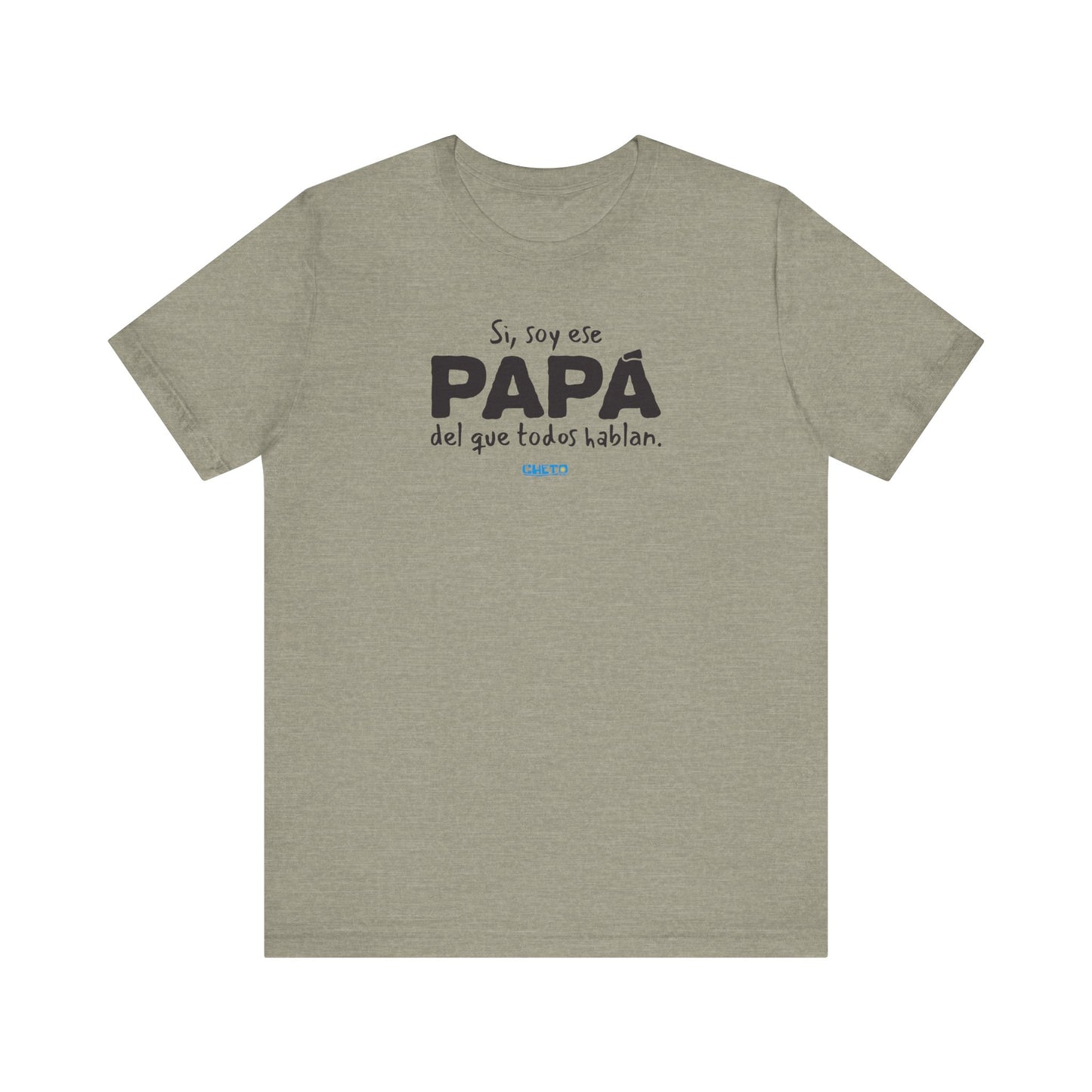 Si, soy ese papá del que todo hablan - Unisex Jersey Tee