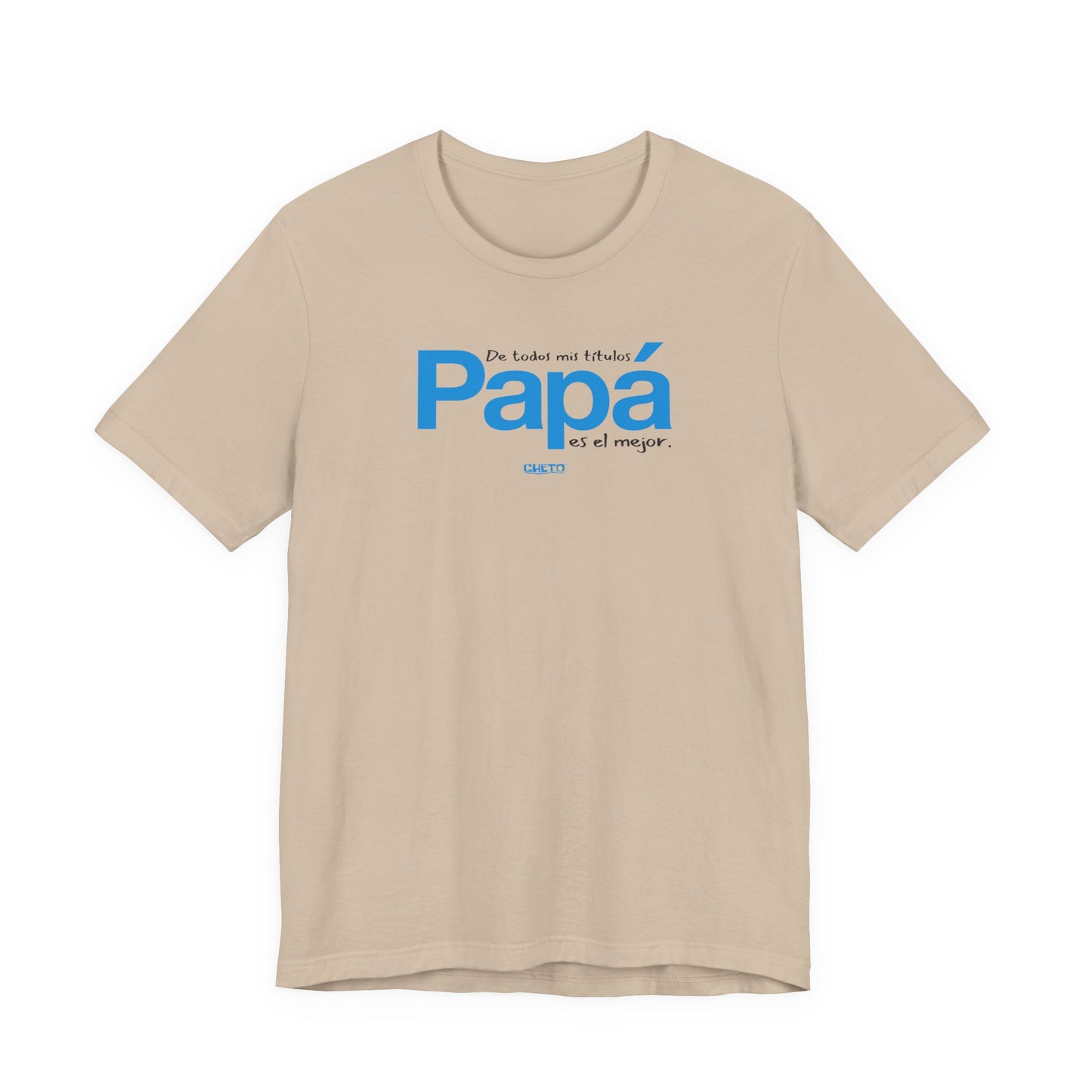 De todos mis títulos, Papá, es el mejor. - Unisex Jersey Tee