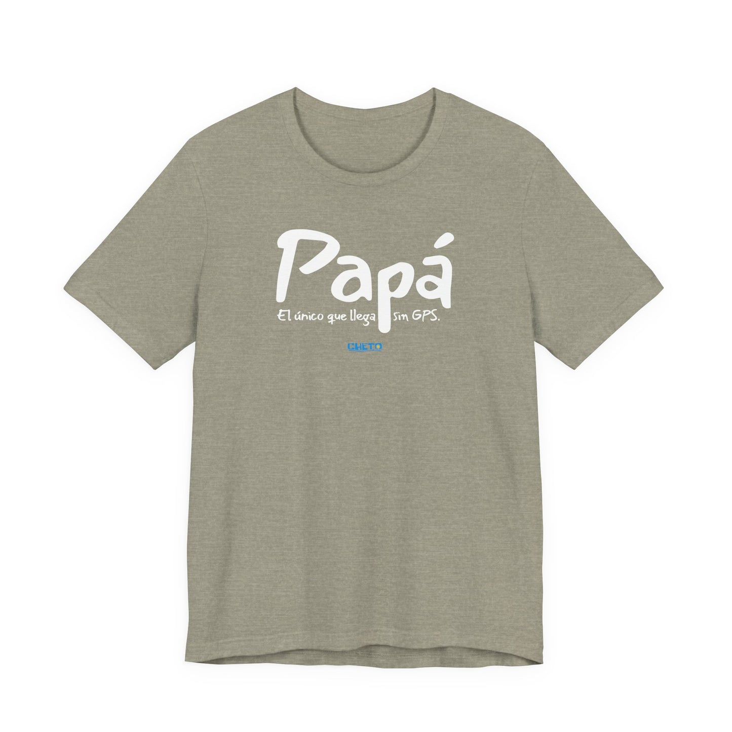 Papá. El único que llega sin GPS - Unisex Jersey Tee