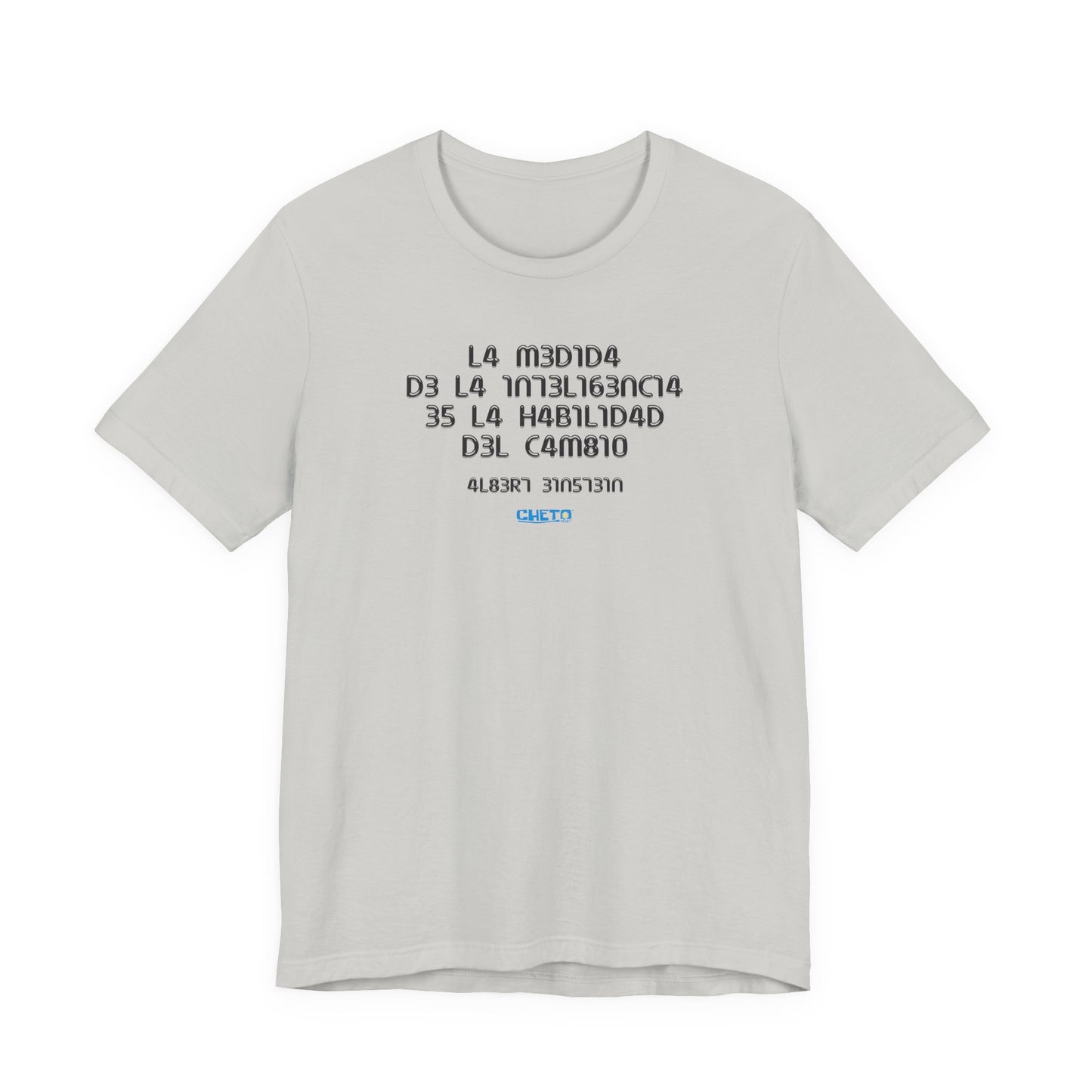 La medida de la inteligencia... - Unisex Jersey Tee