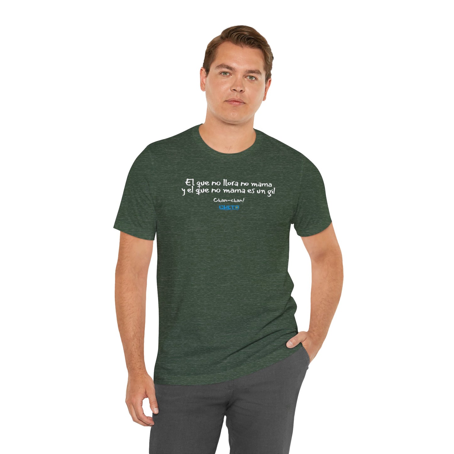 El que no llora no mama... - Unisex Jersey Tee