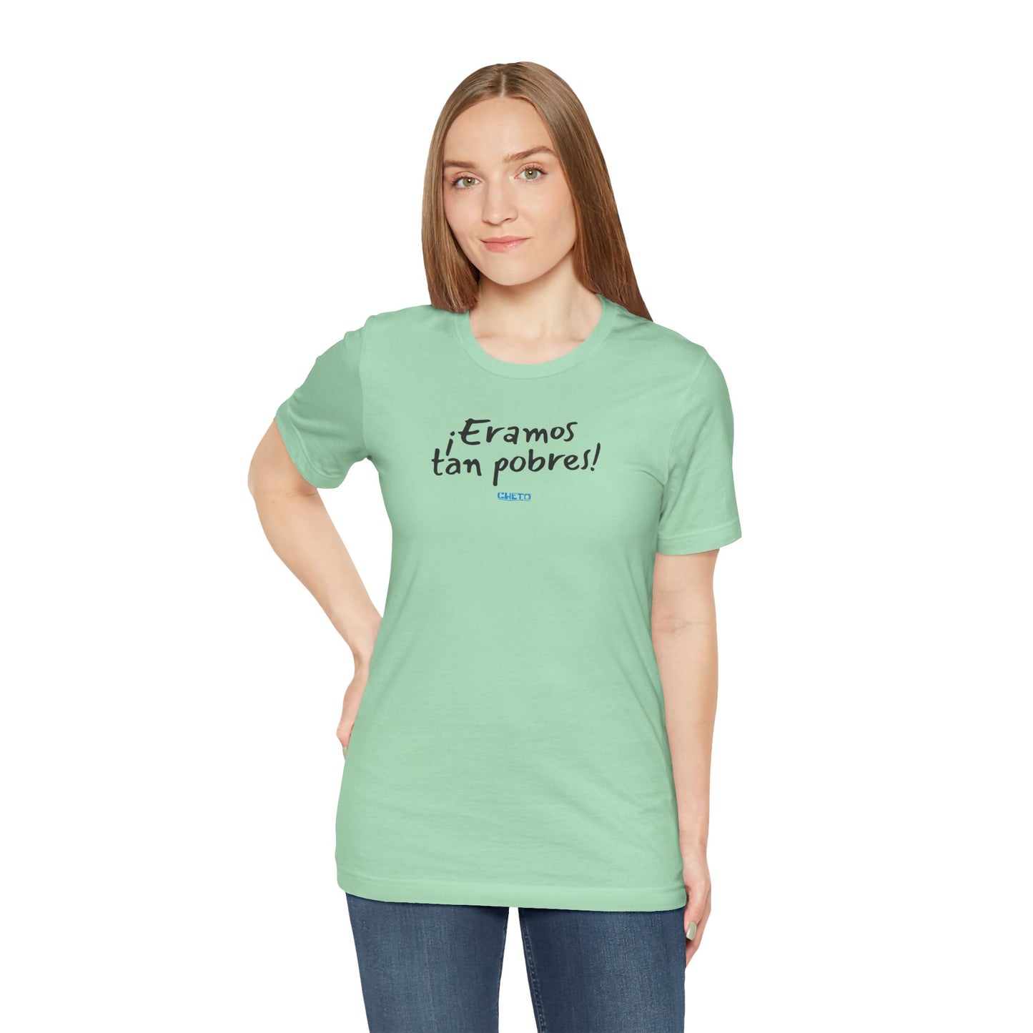 ¡Eramos tan pobres! - Unisex Jersey Tee