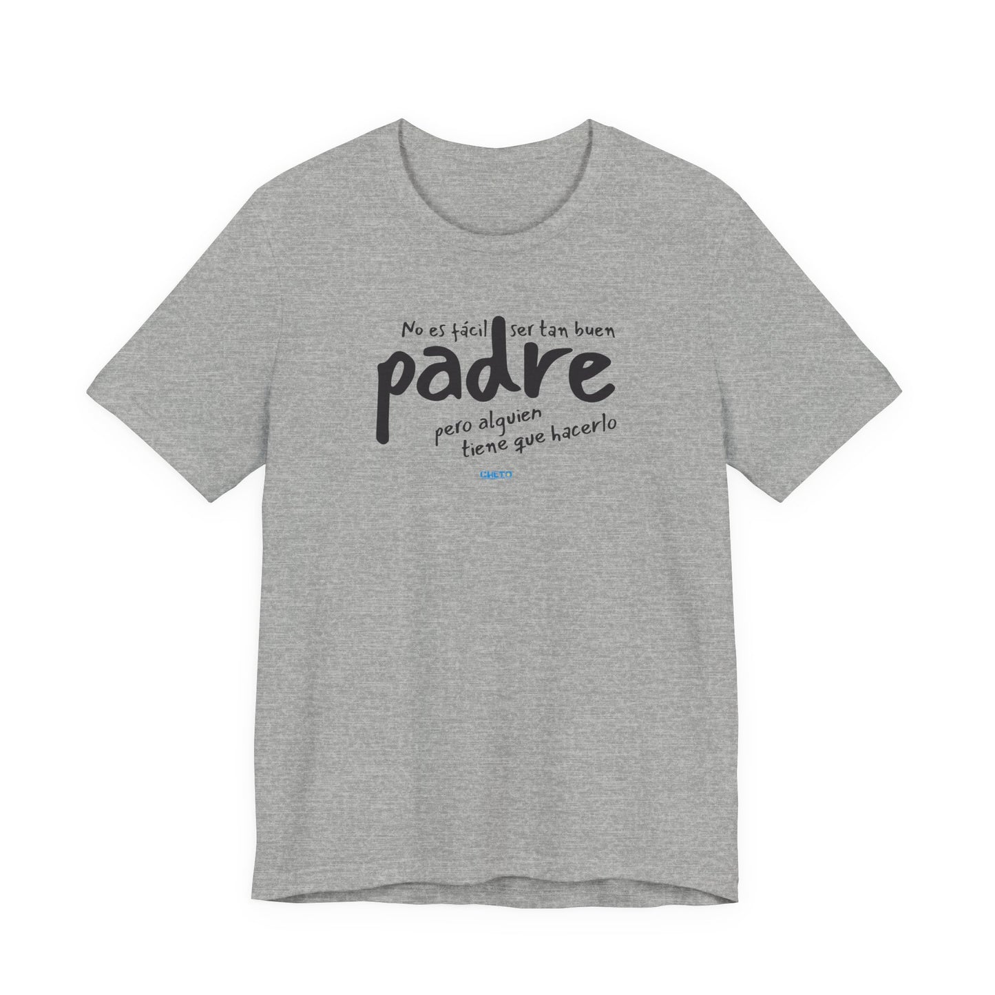 No es fácil ser tan buen padre, pero alguien tiene que hacerlo - Unisex Jersey Tee