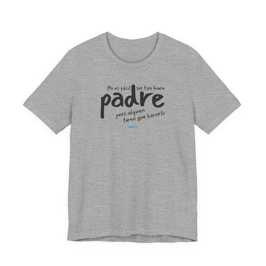 No es fácil ser tan buen padre, pero alguien tiene que hacerlo - Unisex Jersey Tee