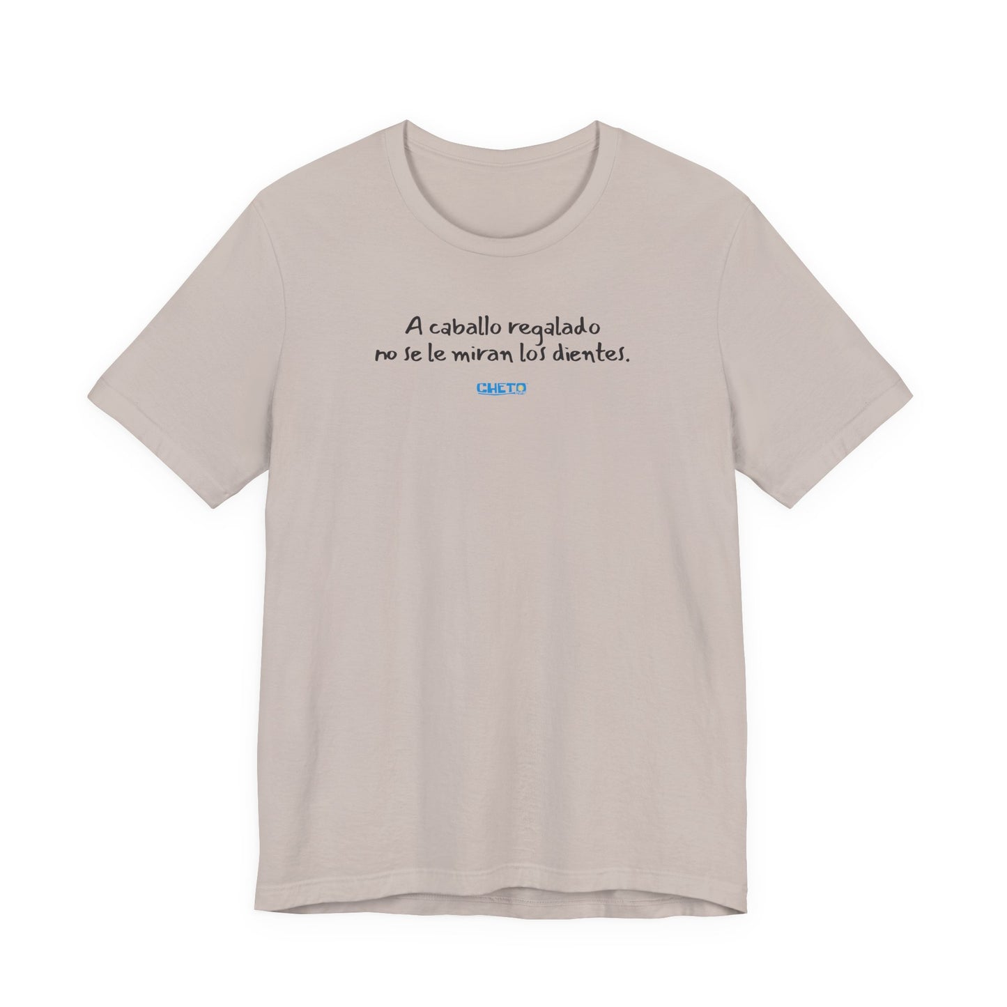 A caballo regalado no se le miran los dientes - Unisex Jersey Tee