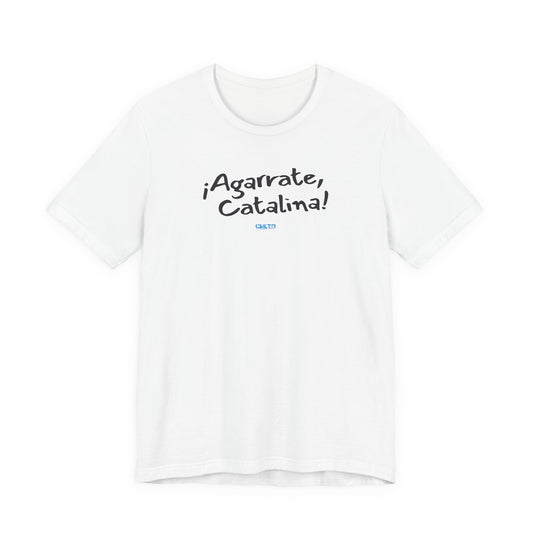 ¡Agarrate, Catalina! Unisex Jersey Tee