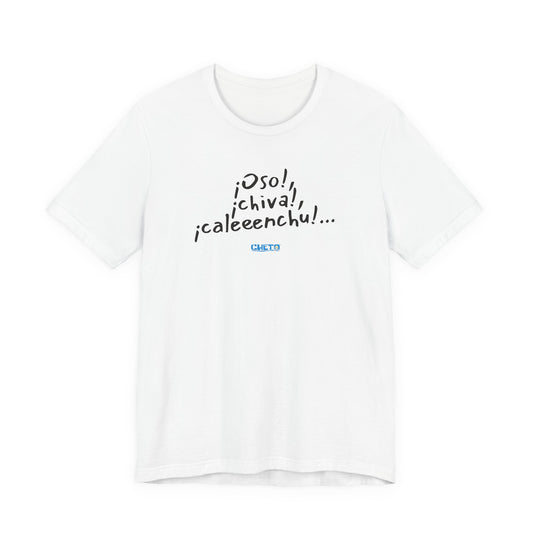 ¡Oso!, ¡chiva!, ¡caleeenchu! - Unisex Jersey Tee