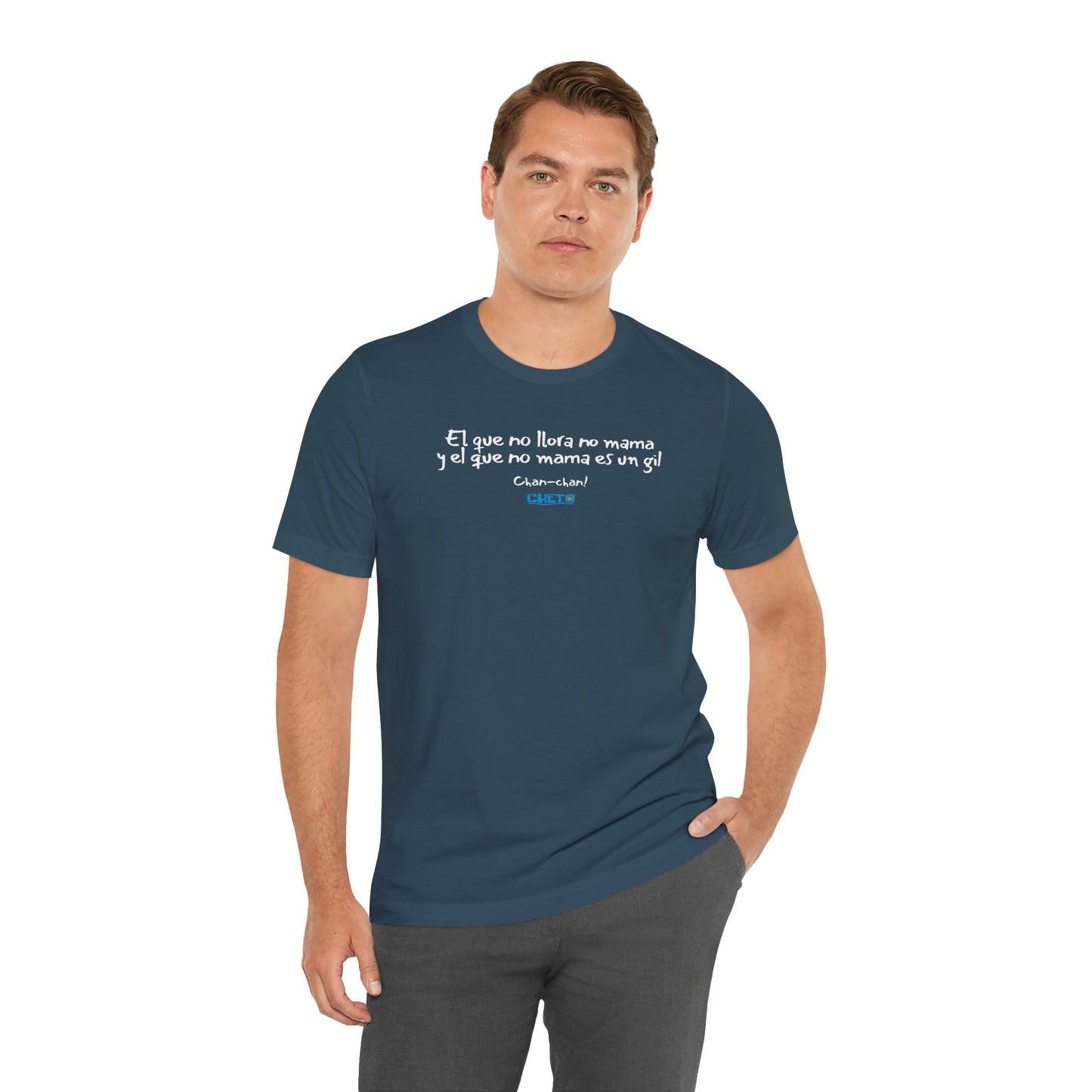 El que no llora no mama... - Unisex Jersey Tee
