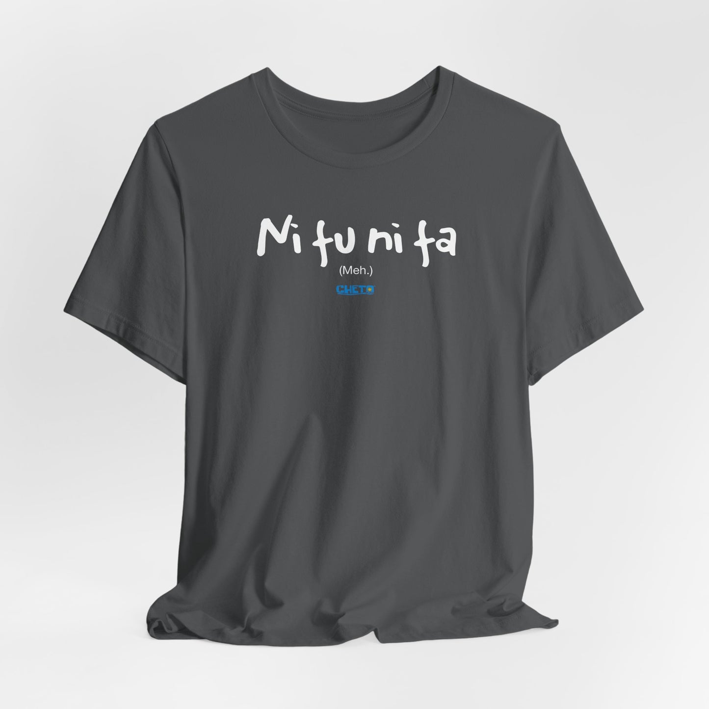 Ni fu ni fa - Unisex Jersey Tee