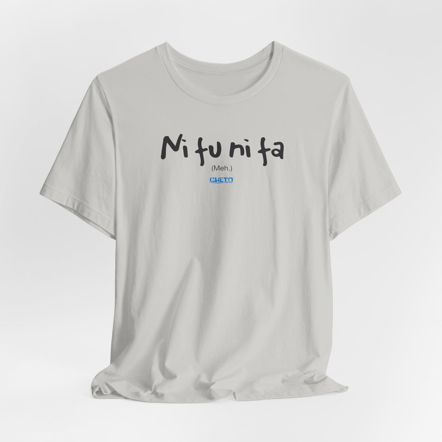Ni fu ni fa - Unisex Jersey Tee