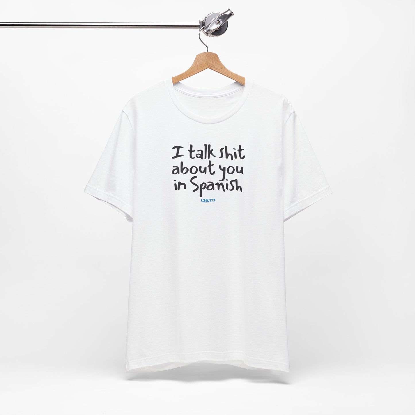 I talk shit about you in Spanish - Unisex Jersey Tee