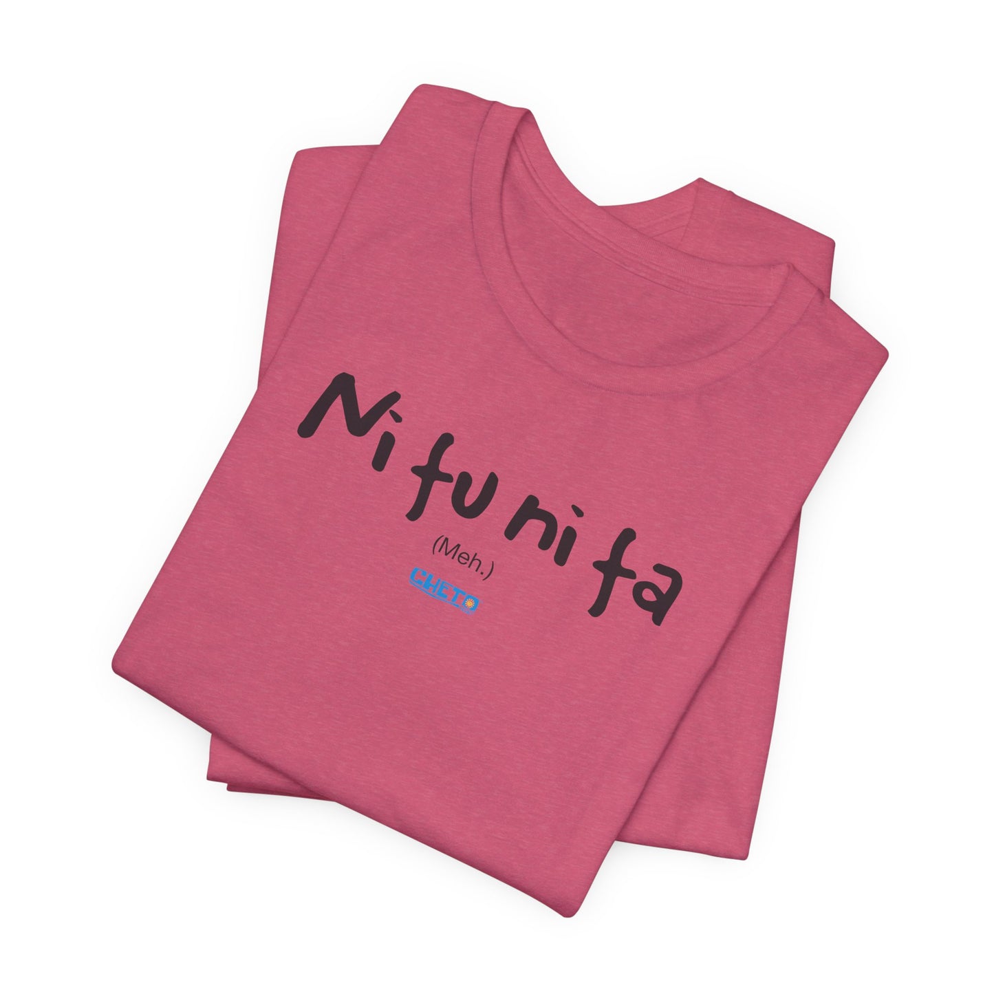 Ni fu ni fa - Unisex Jersey Tee