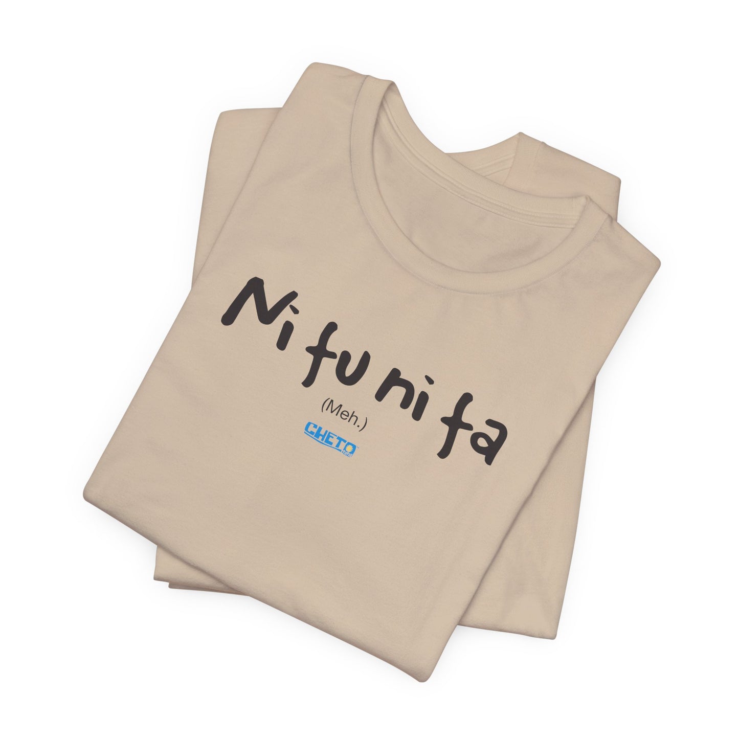 Ni fu ni fa - Unisex Jersey Tee