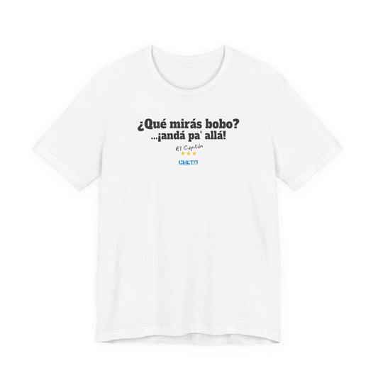 ¿Qué mirás bobo? Unisex Jersey Tee