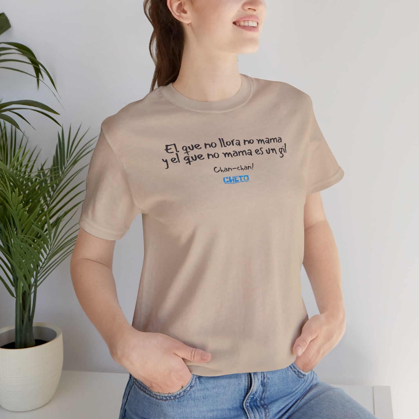 El que no llora no mama... - Unisex Jersey Tee