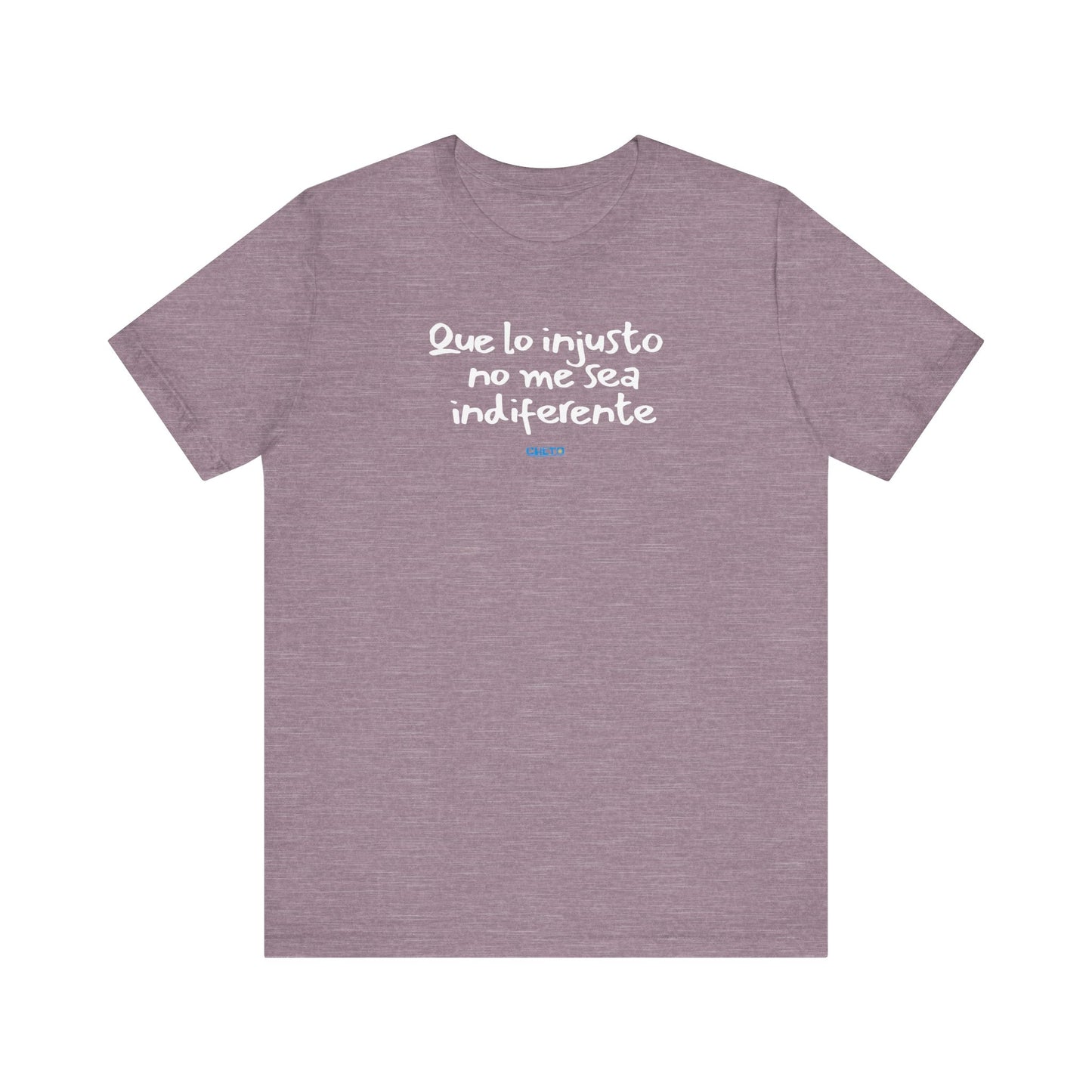 Que lo injusto no me sea indiferente Unisex Jersey Tee