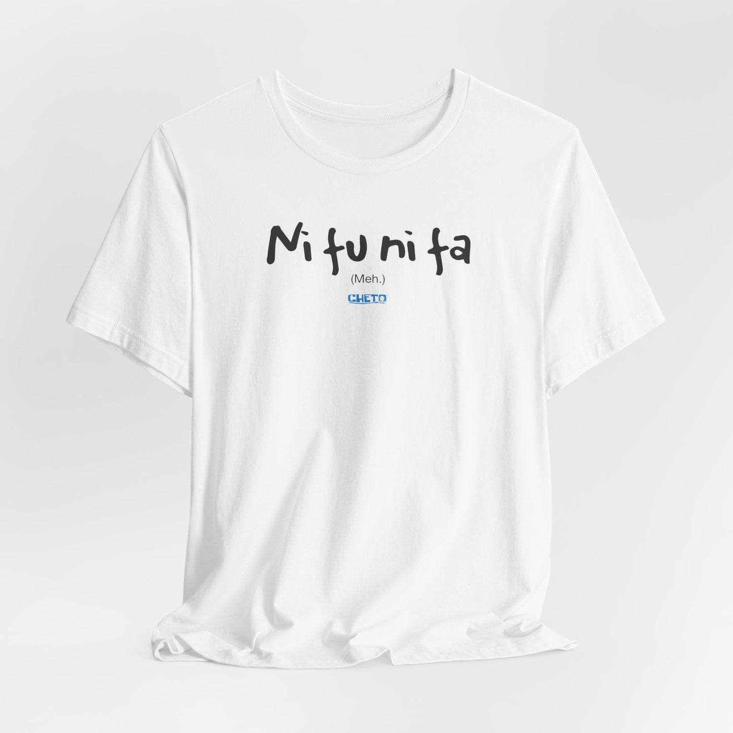 Ni fu ni fa - Unisex Jersey Tee
