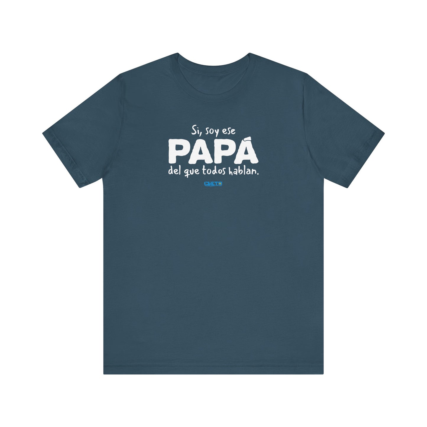 Si, soy ese papá del que todo hablan - Unisex Jersey Tee