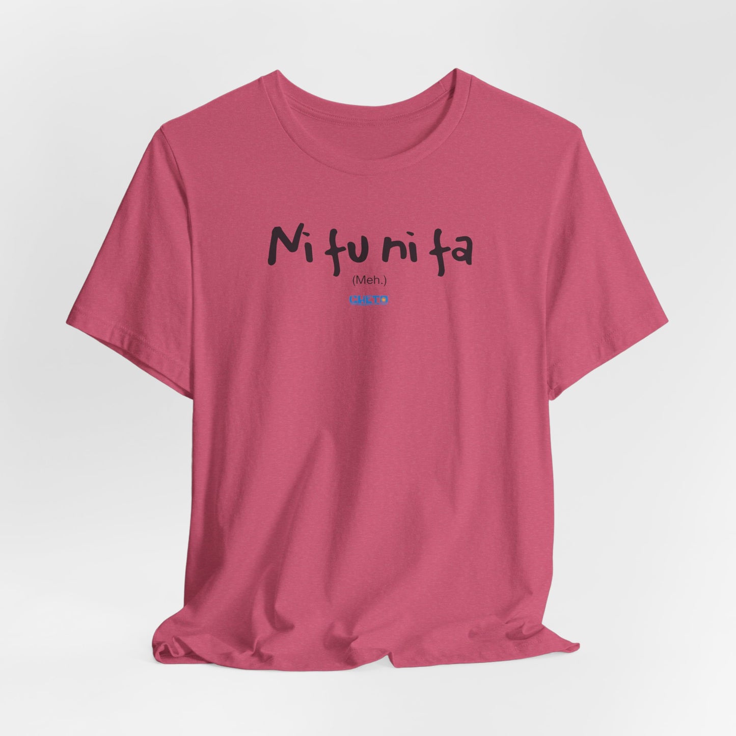 Ni fu ni fa - Unisex Jersey Tee