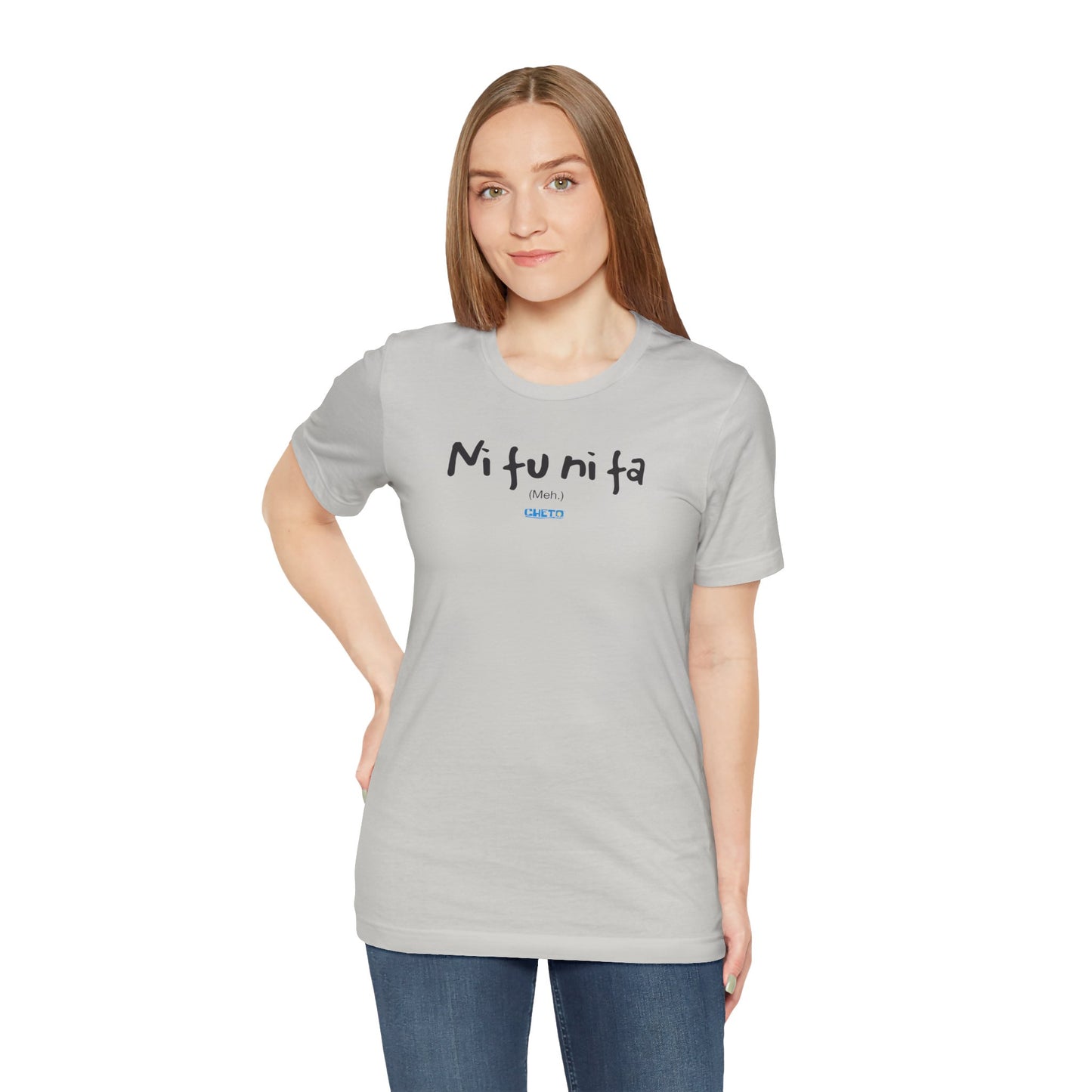 Ni fu ni fa - Unisex Jersey Tee