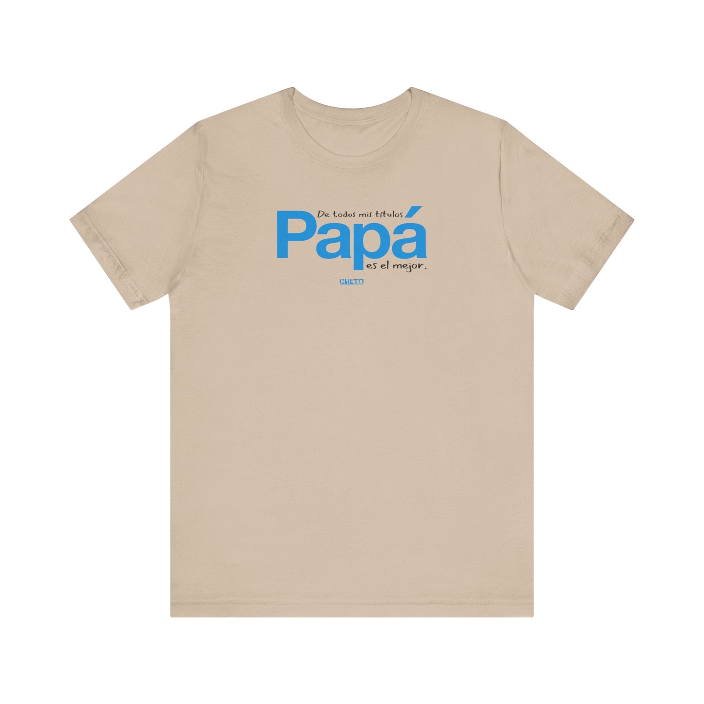 De todos mis títulos, Papá, es el mejor. - Unisex Jersey Tee