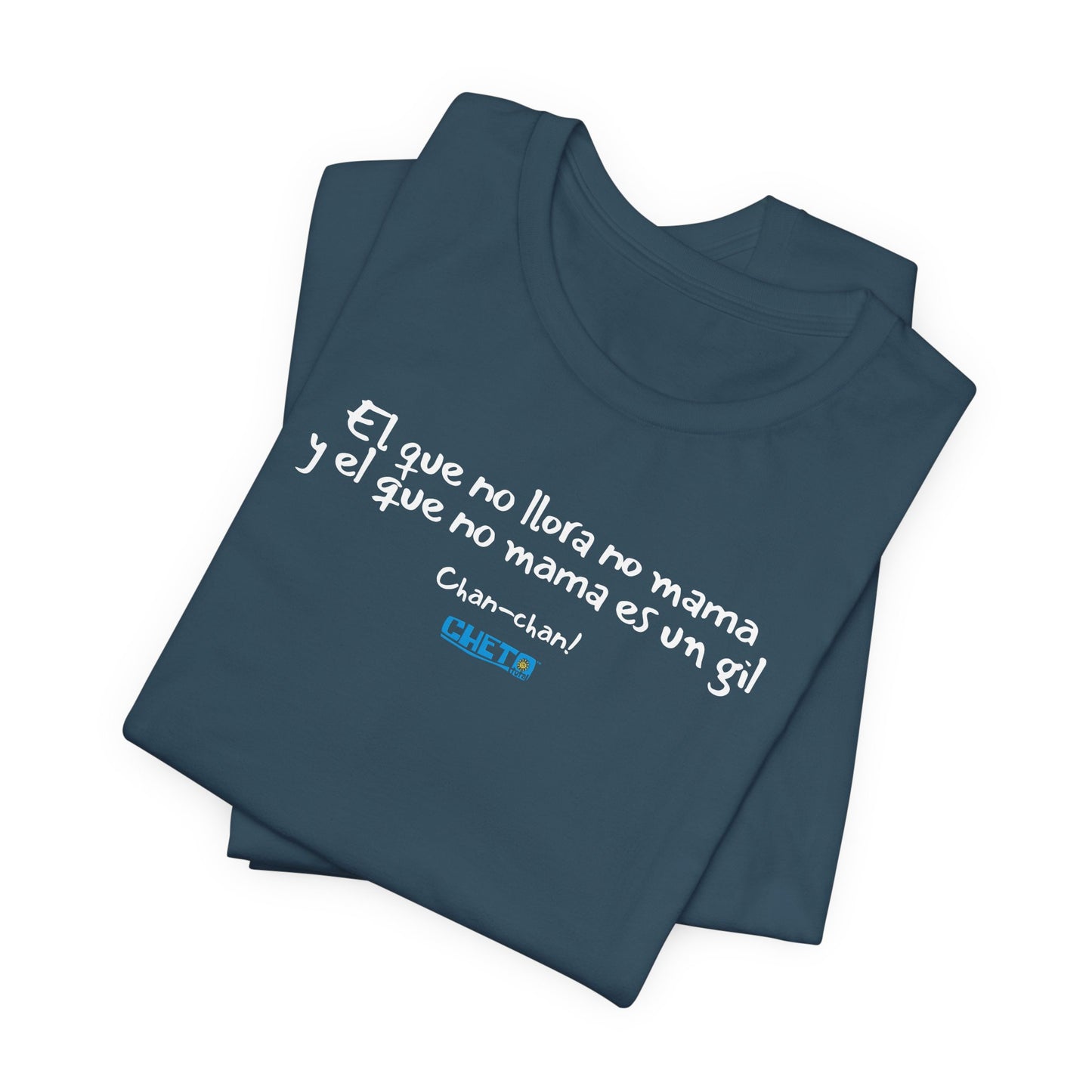 El que no llora no mama... - Unisex Jersey Tee