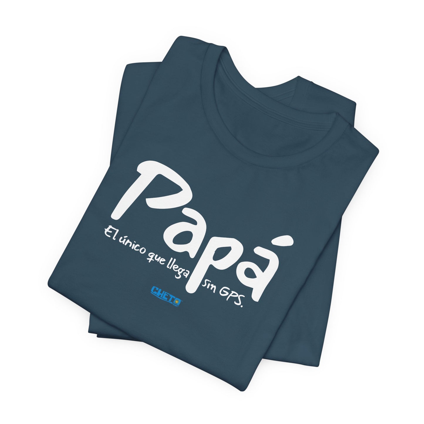 Papá. El único que llega sin GPS - Unisex Jersey Tee