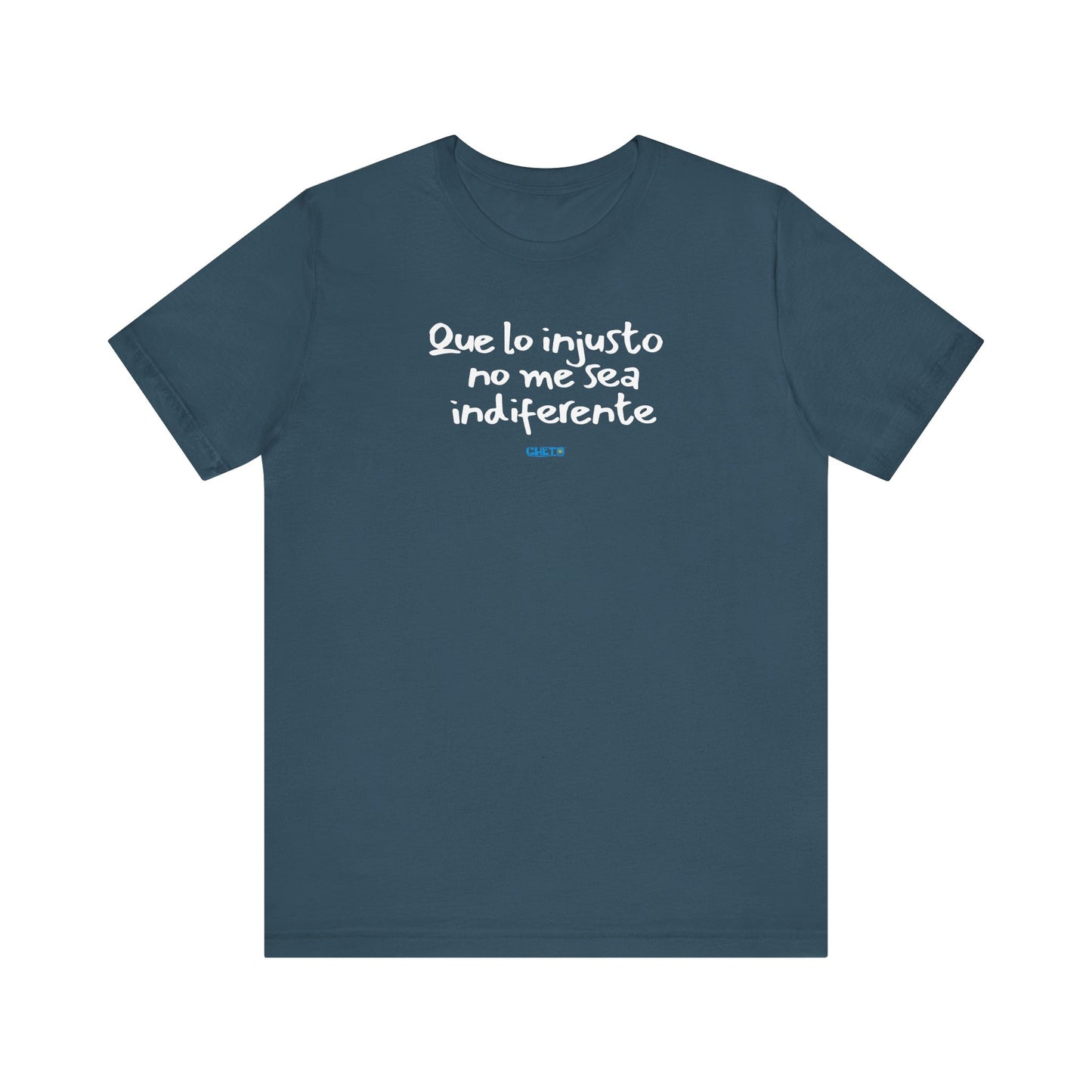 Que lo injusto no me sea indiferente Unisex Jersey Tee