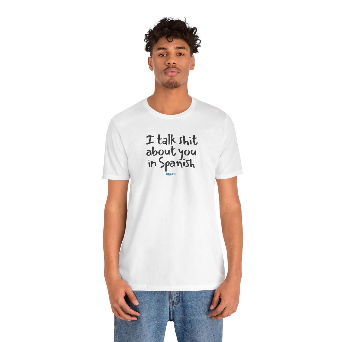 I talk shit about you in Spanish - Unisex Jersey Tee