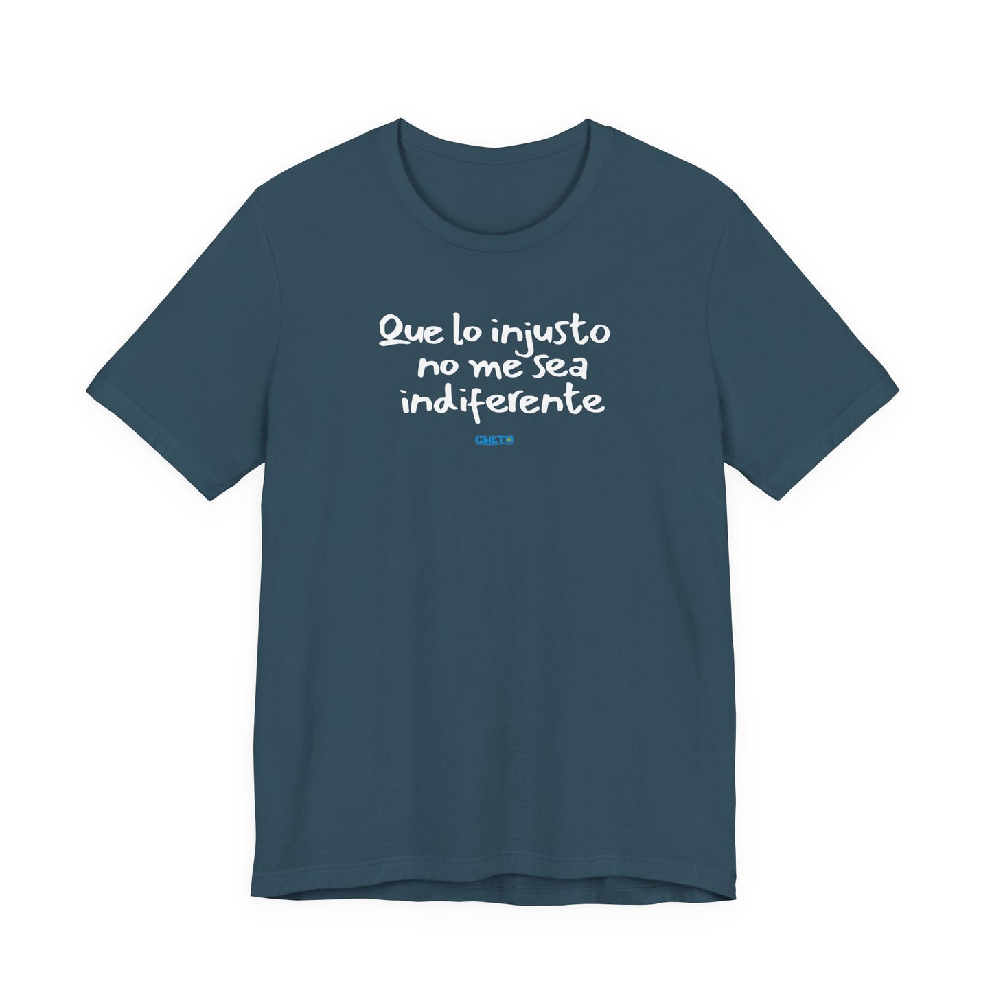 Que lo injusto no me sea indiferente Unisex Jersey Tee