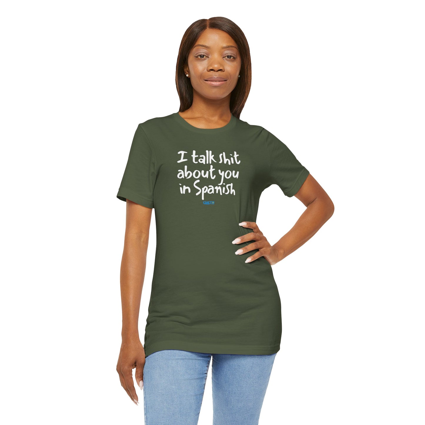 I talk shit about you in Spanish - Unisex Jersey Tee