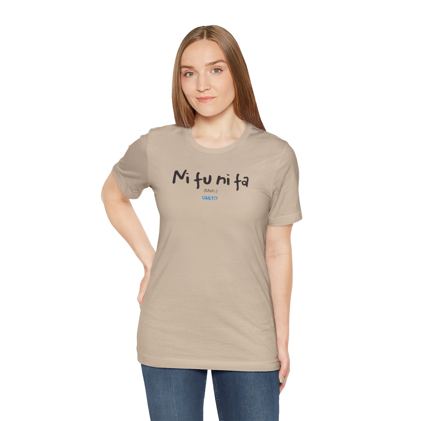 Ni fu ni fa - Unisex Jersey Tee