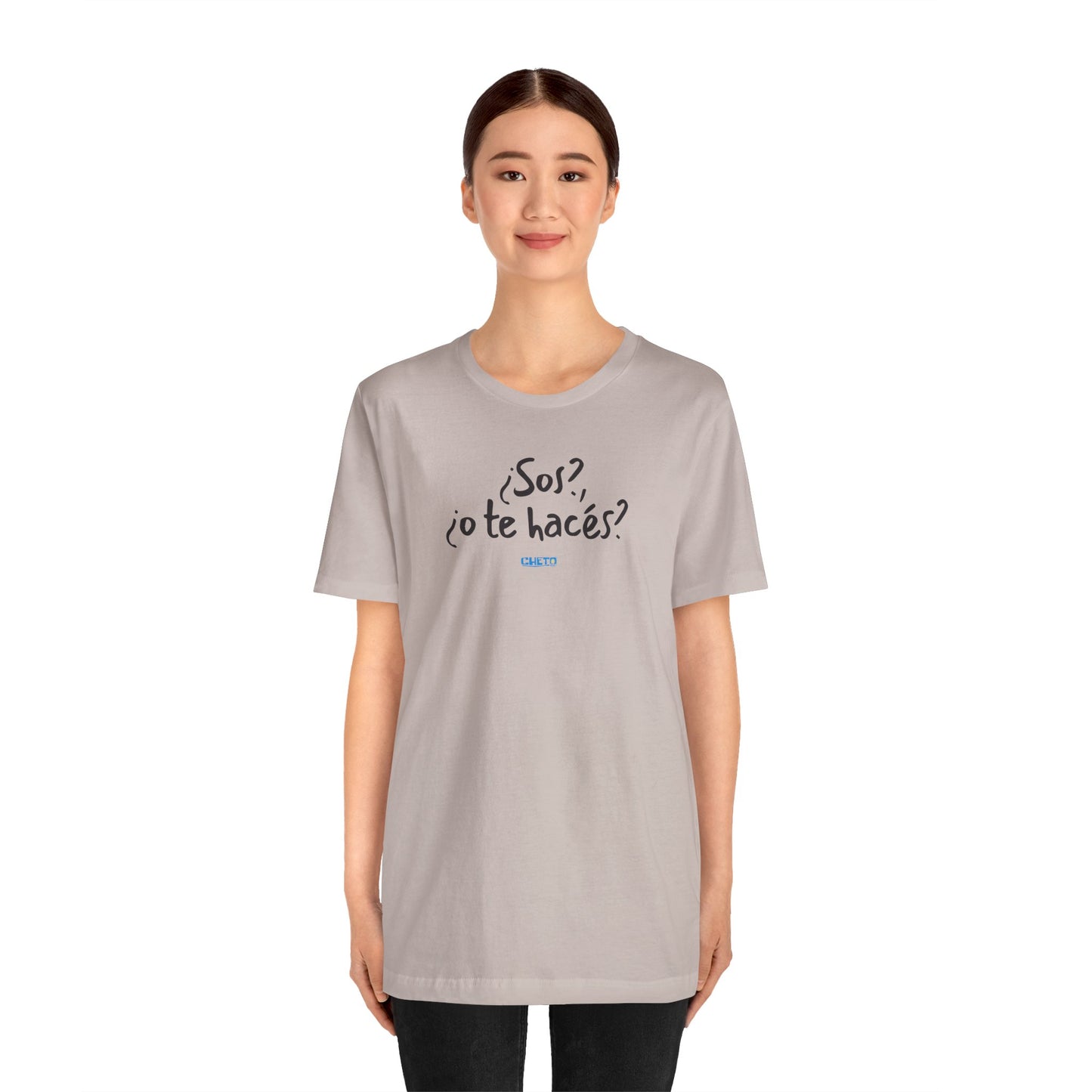 ¿Sos?, ¿o te hacés? - Unisex Jersey Tee