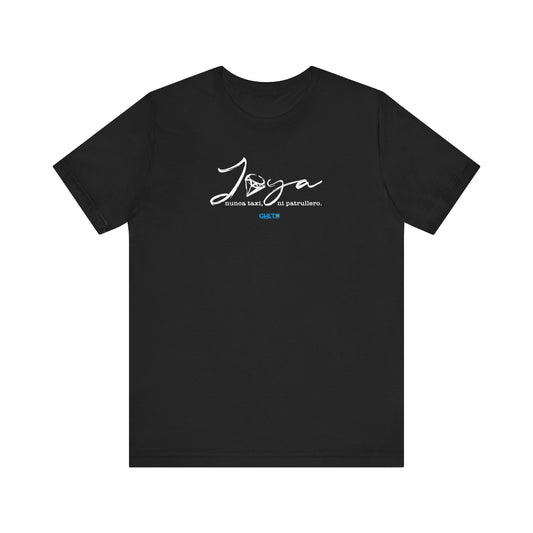 Joya, nunca taxi, ni patrullero Unisex Jersey Tee