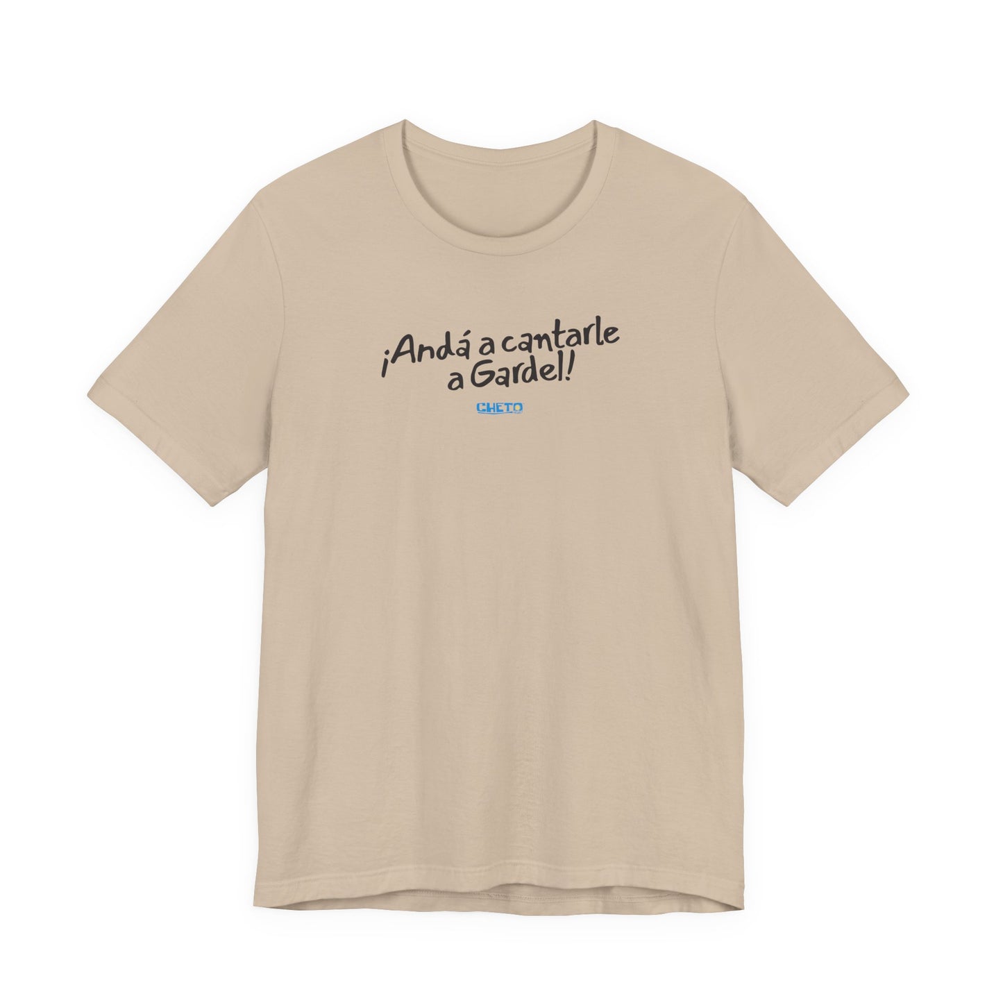 ¡Andá a cantarle a Gardel! - Unisex Jersey Tee