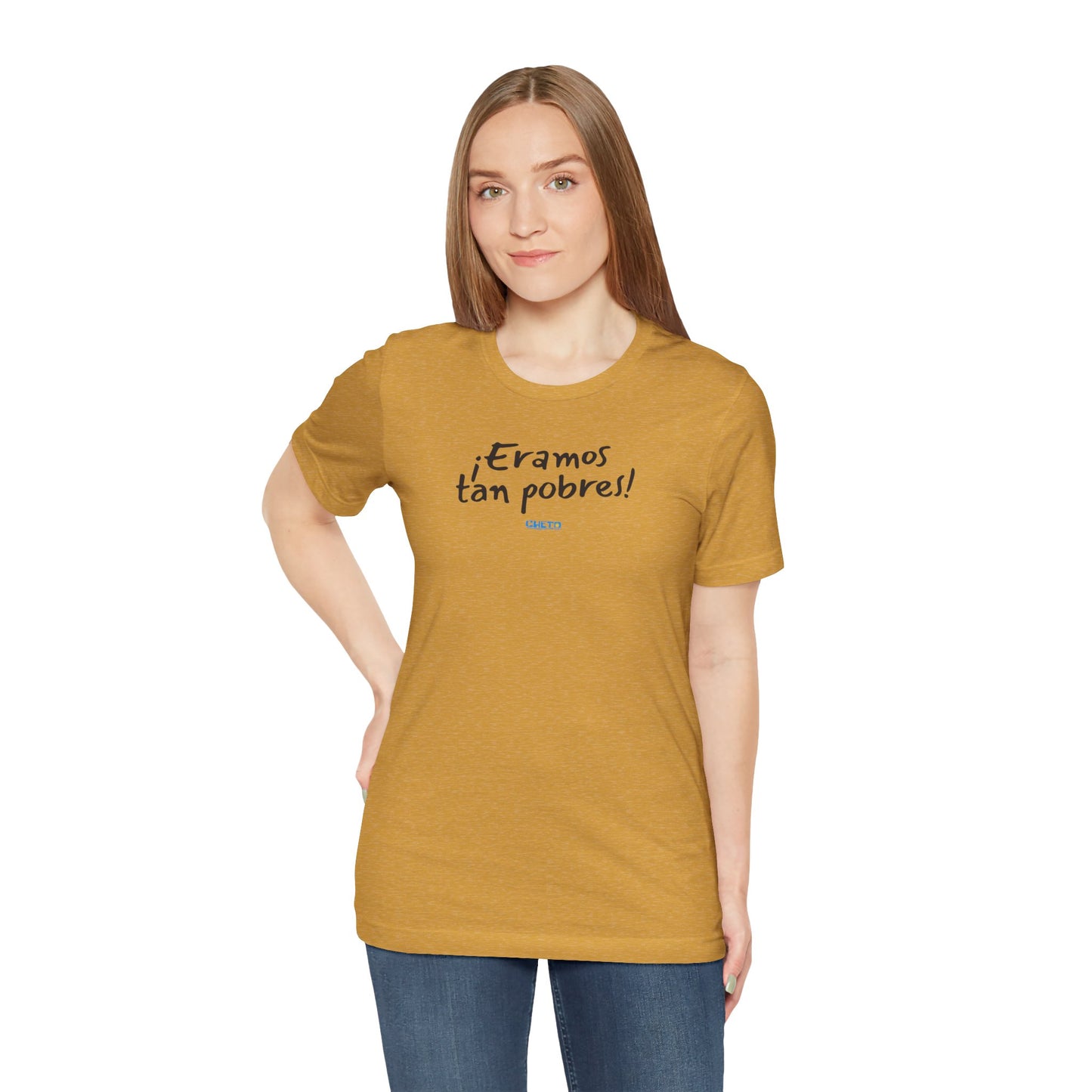 ¡Eramos tan pobres! - Unisex Jersey Tee