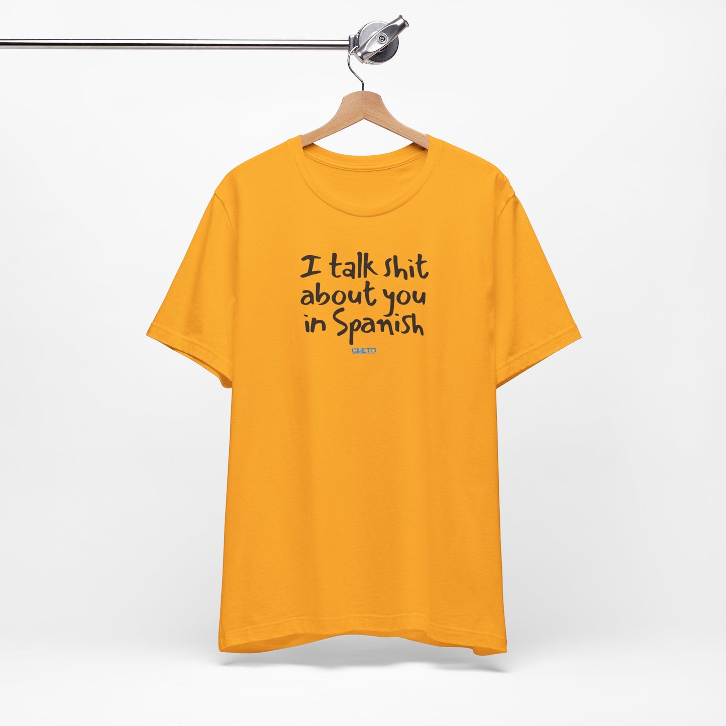 I talk shit about you in Spanish - Unisex Jersey Tee