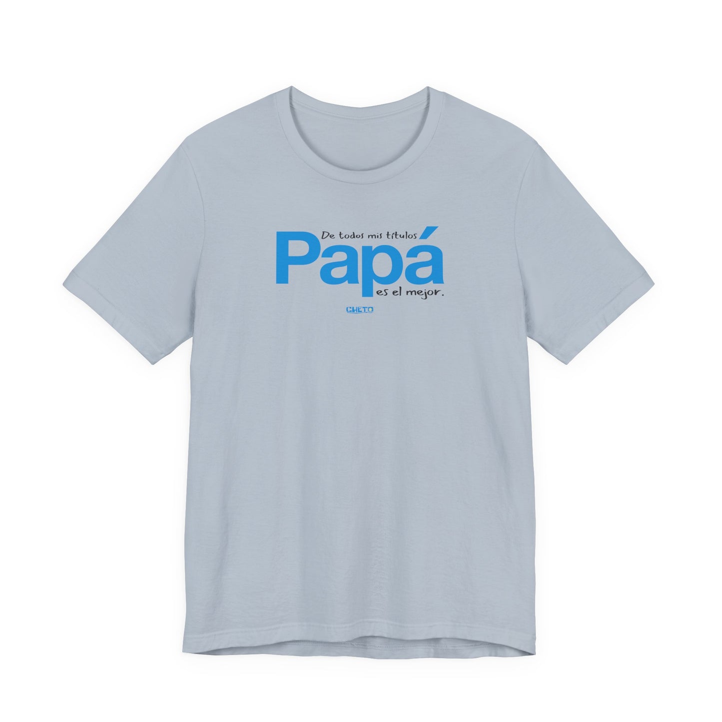 De todos mis títulos, Papá, es el mejor. - Unisex Jersey Tee