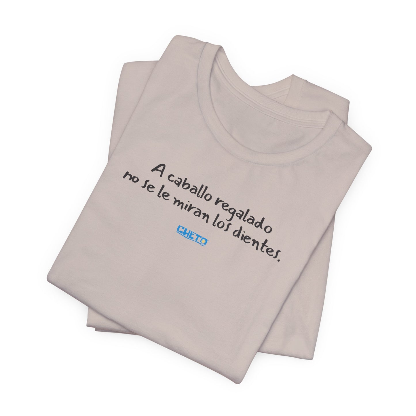 A caballo regalado no se le miran los dientes - Unisex Jersey Tee