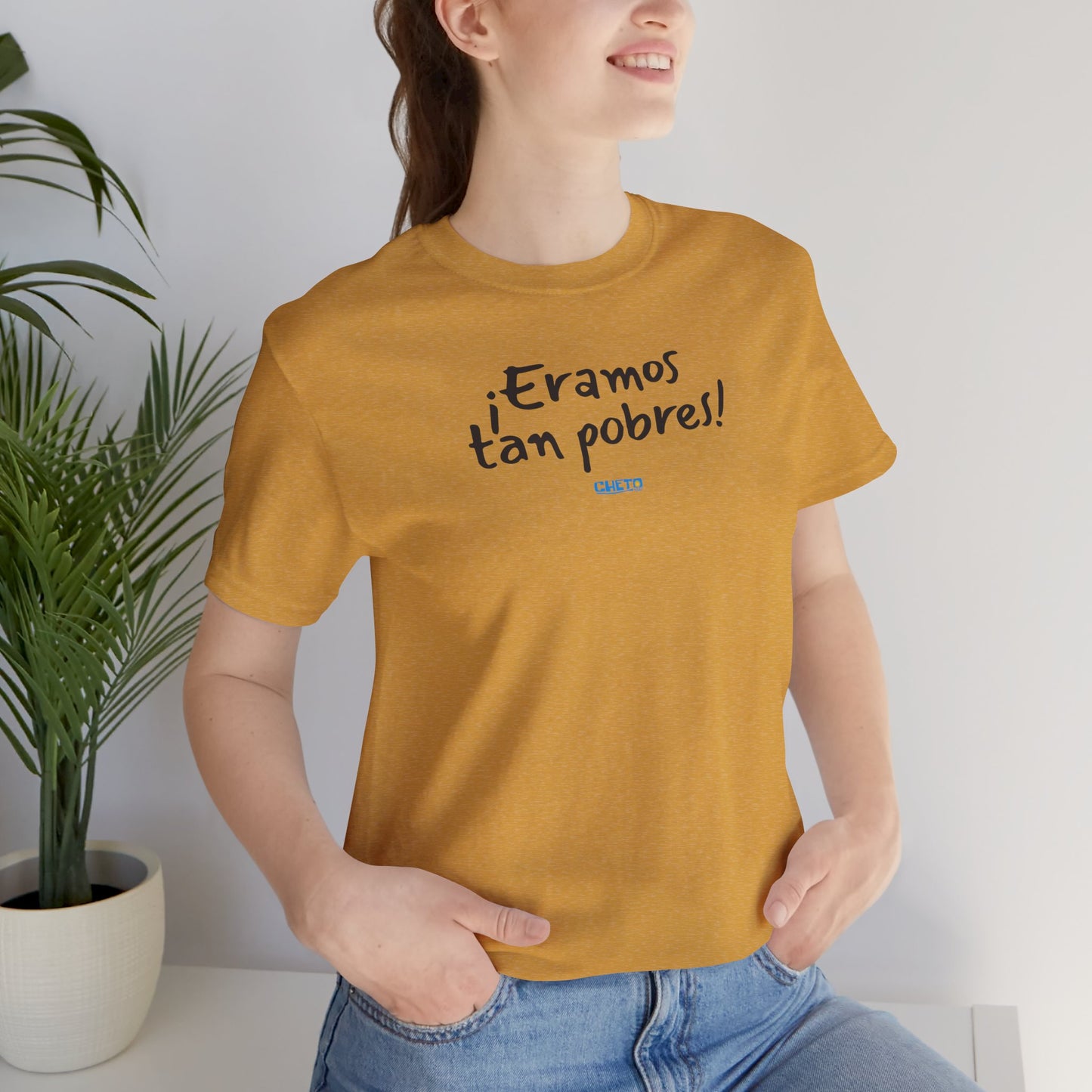¡Eramos tan pobres! - Unisex Jersey Tee