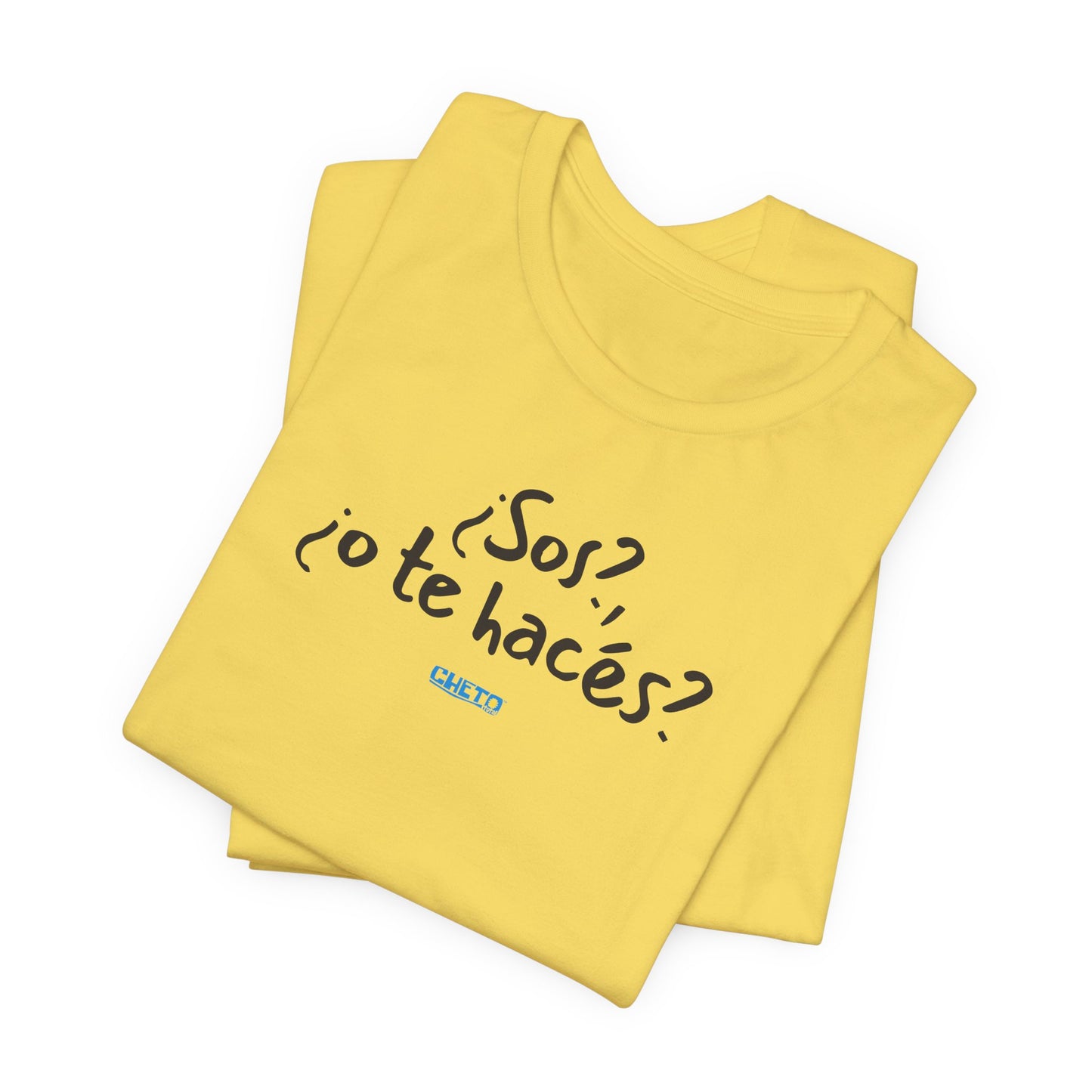 ¿Sos?, ¿o te hacés? - Unisex Jersey Tee