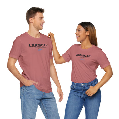 L.R.P.M.Q.T.P. - Unisex Jersey Tee