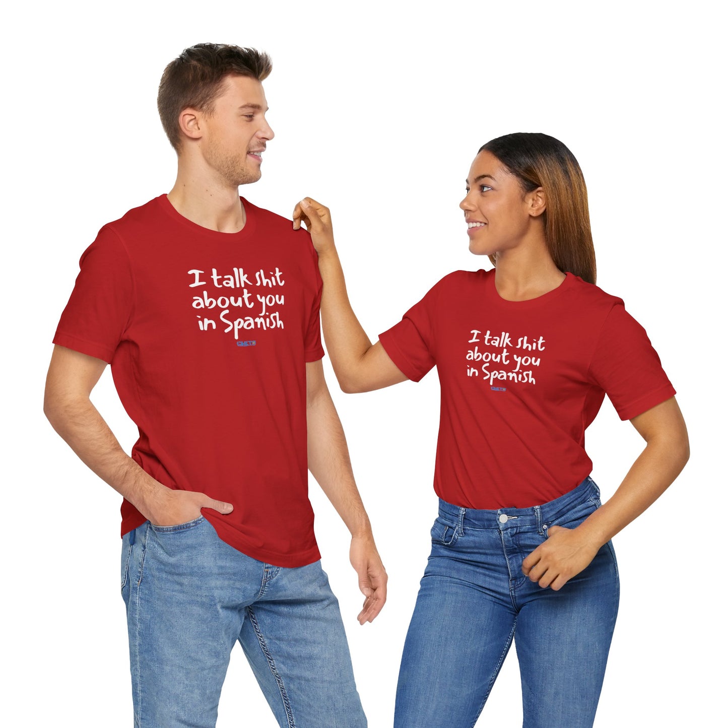 I talk shit about you in Spanish - Unisex Jersey Tee