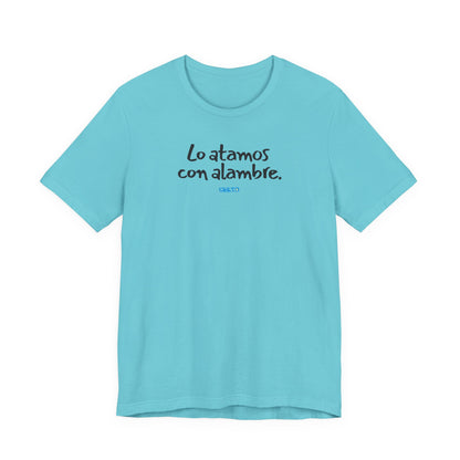 Lo atamos con alambre - Unisex Jersey Tee