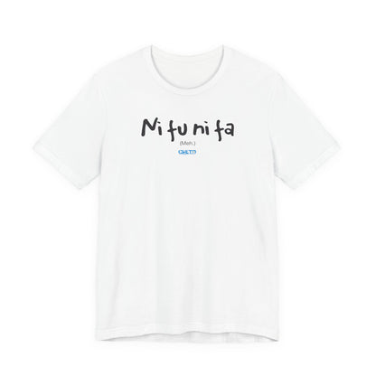 Ni fu ni fa - Unisex Jersey Tee