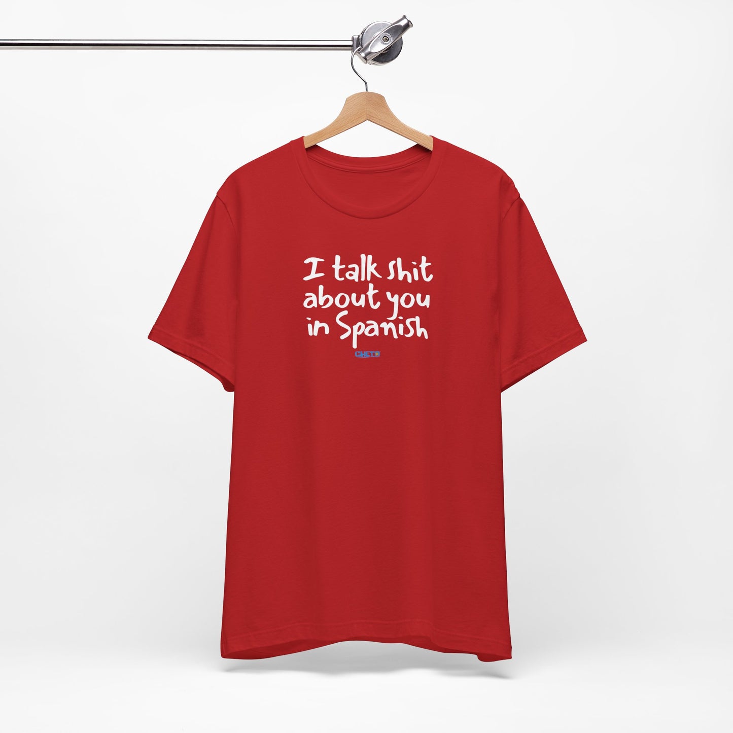 I talk shit about you in Spanish - Unisex Jersey Tee