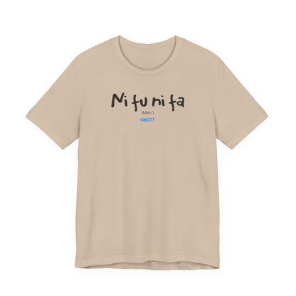 Ni fu ni fa - Unisex Jersey Tee