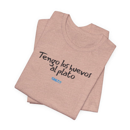 Tengo los huevos al plato - Unisex Jersey Tee