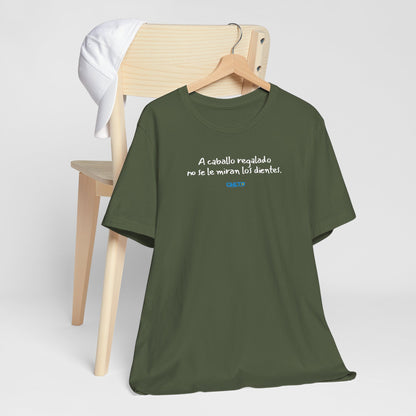 A caballo regalado no se le miran los dientes - Unisex Jersey Tee