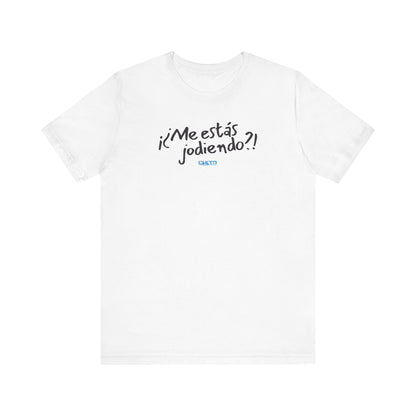 ¡¿Me estás jodiendo?! Unisex Jersey Tee